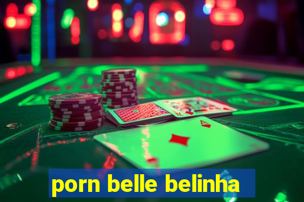 porn belle belinha